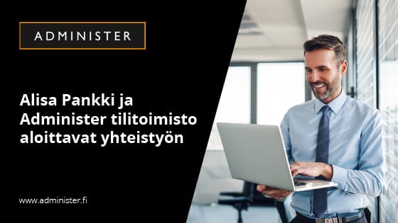 Alisa Pankki ja Administer tilitoimisto aloittavat yhteistyön yritysasiakkaille tarjottavien pankki- ja rahoituspalveluiden osalta